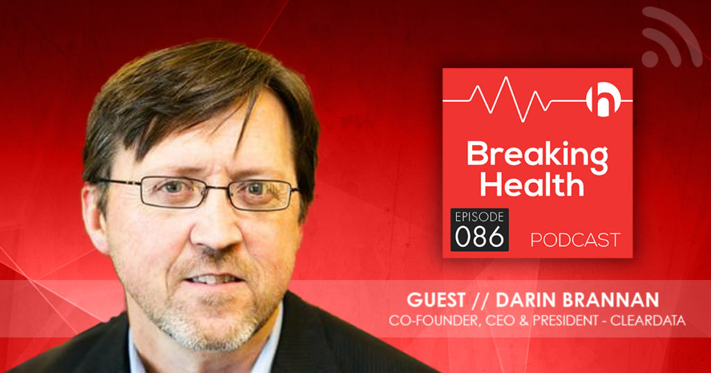 CEO Darin Brannan Shares How ClearDATA Is Building a Safe Place in the Cloud for Healthcare Players