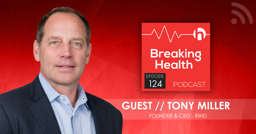 CEO Tony Miller Explains How Bind Combines Past Successful Strategies to Upend Healthcare Insurance