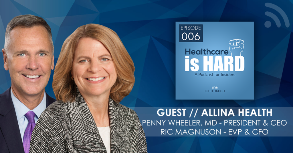 Hear How Allina Insiders Penny Wheeler, MD, and Ric Magnuson Prioritize “Whole Person Care”